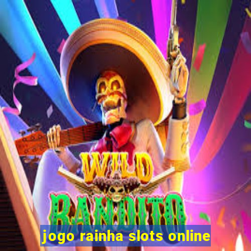 jogo rainha slots online